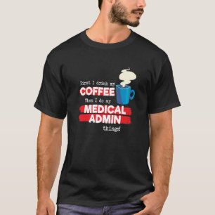 Medical Admin & Coffee Appreciation Saying T-Shirt