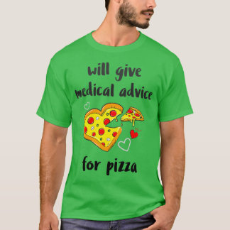 Medical Advice for Pizza T-Shirt