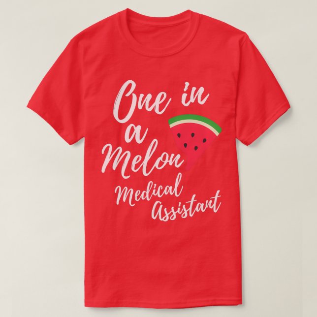 Medical Assistant Gift Ideas One in a Melon Medica T-Shirt (Design Front)