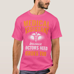 Medical Assistant Heroes Of Doctors Healthcare T-Shirt