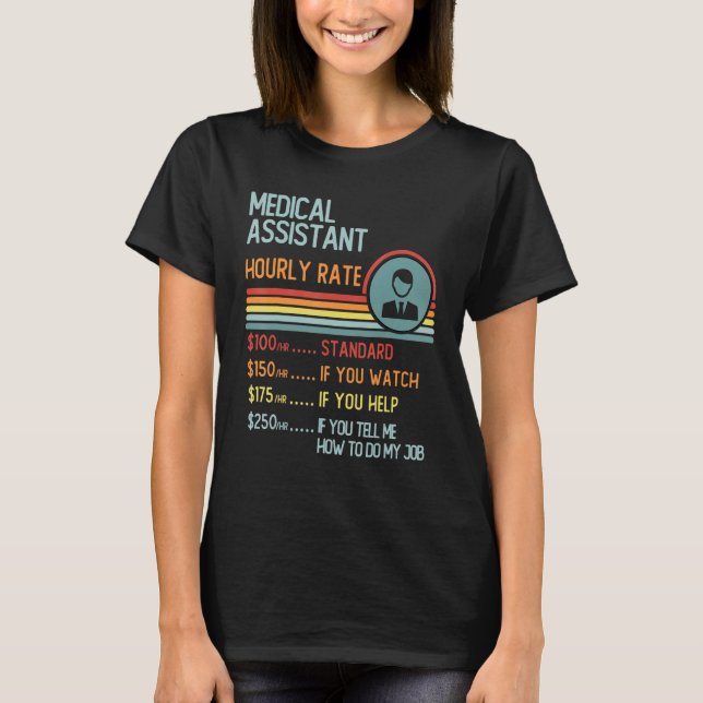 Medical Assistant Hourly Rate T-Shirt Retro Job Ti (Front)