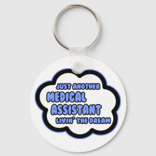 Medical Assistant .. Livin' The Dream Key Ring