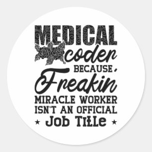 Medical Coder Because Freakin ICD Coding Assistant Classic Round Sticker