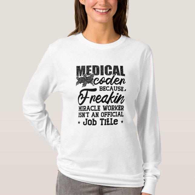 Medical Coder Because Freakin ICD Coding Assistant T-Shirt (Front)