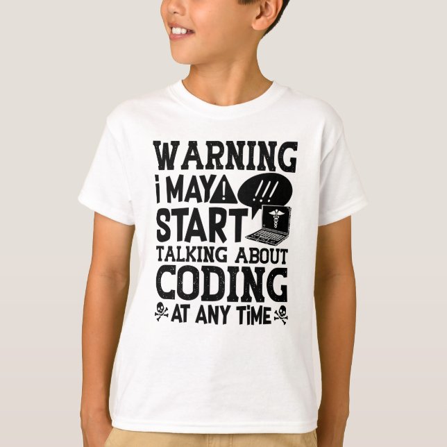 Medical Coder Coding Warning I May Start Talking T-Shirt (Front)