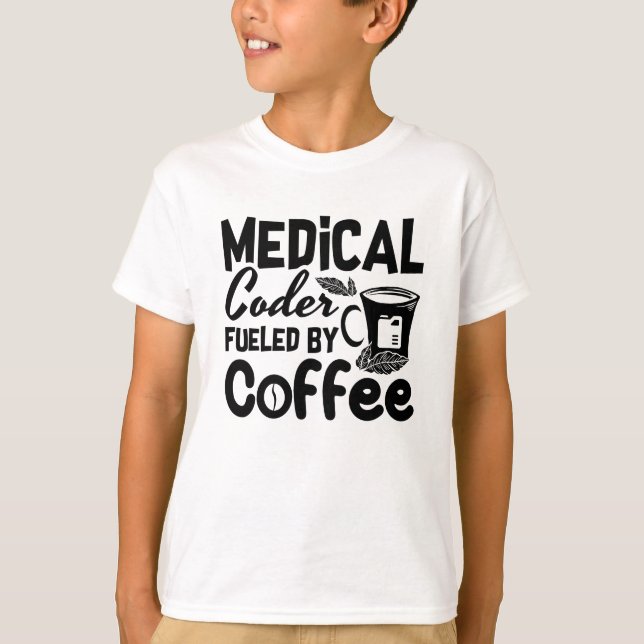Medical Coder Fuelled By Coffee Programmer Coding T-Shirt (Front)