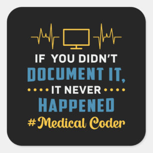 Medical Coder If You Didn't Document It Coding ICD Square Sticker