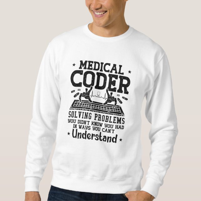 Medical Coder Solving Problems Coding Assistant Sweatshirt (Front)