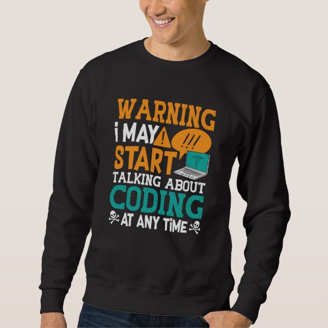 Medical Coder Warning I May Start Talking Coding Sweatshirt (Front)