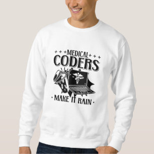 Medical Coders Make It Rain Coding Medical Coder Sweatshirt