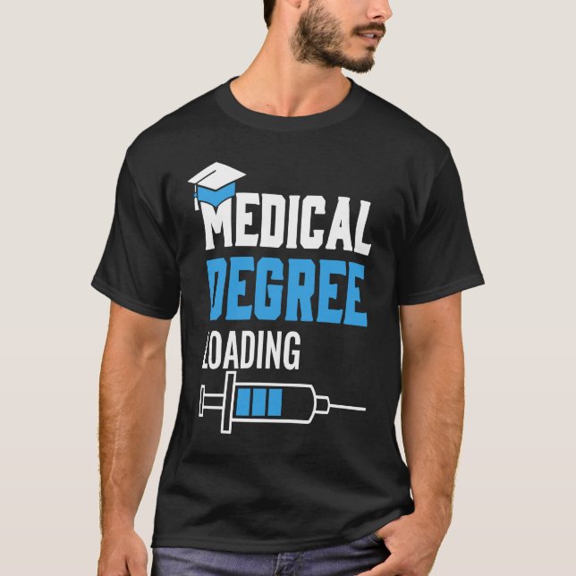 Medical Degree Loading Med School Students Doctors T-Shirt (Front)