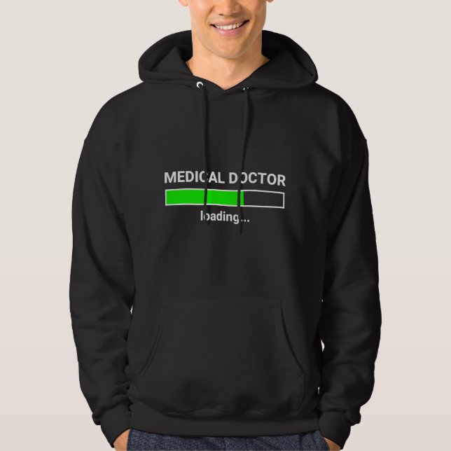 Medical Doctor Loading Funny Med School Major Phys Hoodie (Front)