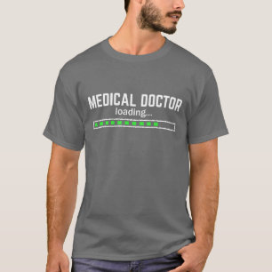 Medical Doctor Loading Funny Med School Major Phys T-Shirt