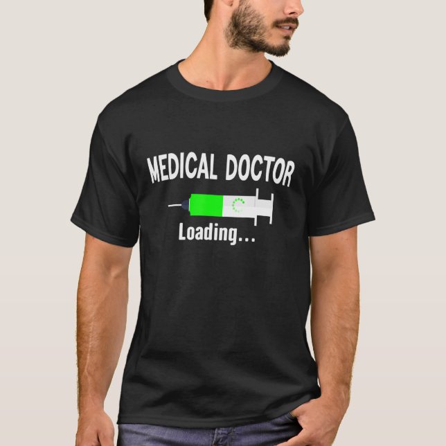 Medical Doctor Loading Future Student School Major T-Shirt (Front)