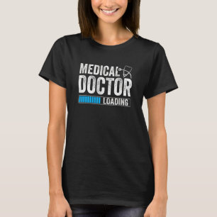 Medical Doctor Loading Med School Physician Biolo T-Shirt