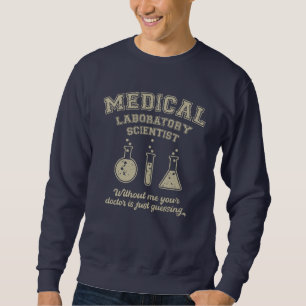 Medical Lab scientist, Technologist Lab Tech  Sweatshirt