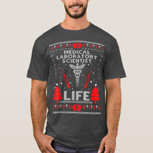 Medical Laboratory Scientist Life Ugly Christmas S T-Shirt