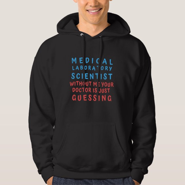 MEDICAL LABORATORY SCIENTIST WITHOUT ME YOUR DOC HOODIE (Front)