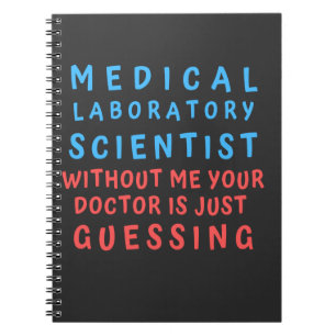 MEDICAL LABORATORY SCIENTIST WITHOUT ME YOUR DOC NOTEBOOK