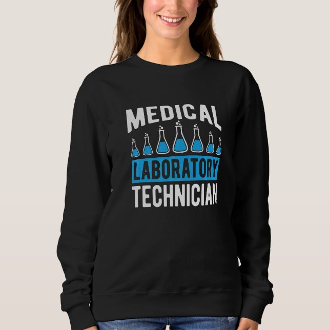 Medical Laboratory Technician Technologist Chemist Sweatshirt (Front)