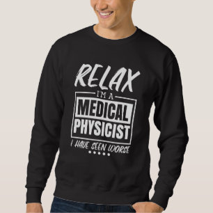 Medical Physicist for Medical Hospital Physicist   Sweatshirt