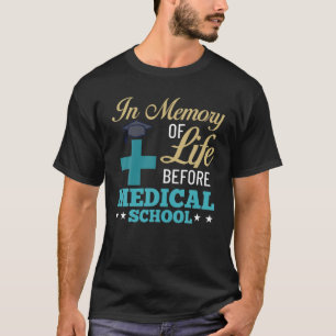 Medical School Doctor Student Med Education Gradua T-Shirt
