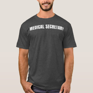 Medical Secretary Funny Job Title Profession Birth T-Shirt