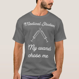 Medical Student My wand chose me 1 T-Shirt