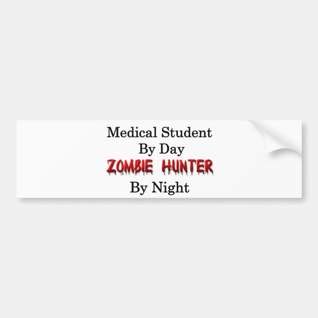 Medical Student/Zombie Hunter Bumper Sticker (Front)