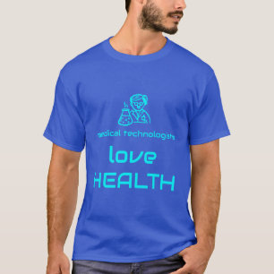 Medical technologists love health T-Shirt