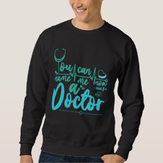 Medical Trust Me Im A Doctor 9 Sweatshirt
