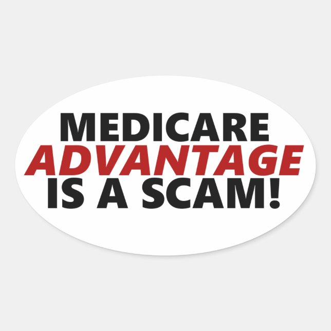 Medicare Advantage Is A Scam Oval Sticker (Front)