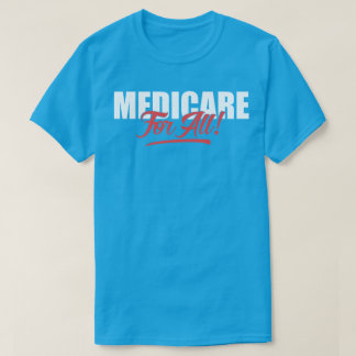Medicare For All T-Shirt