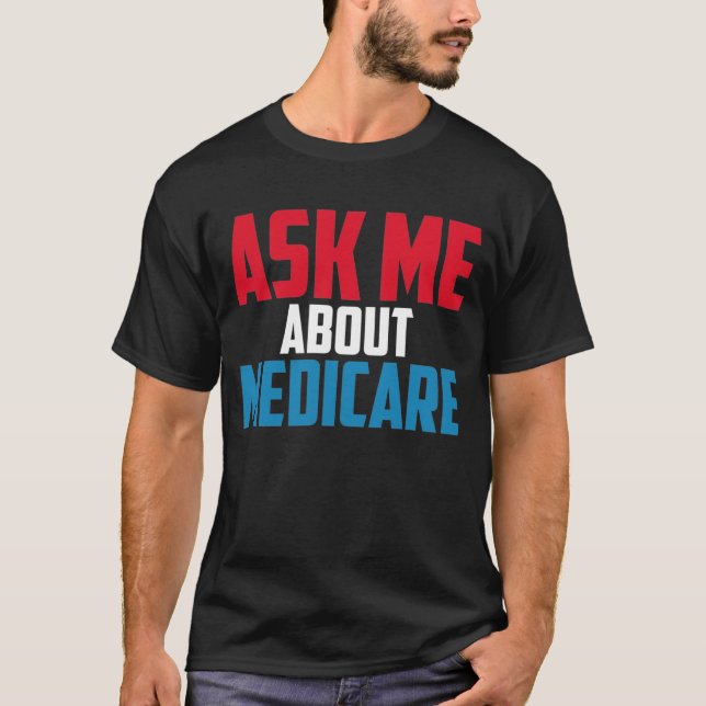 Medicare Shirt health Ask Me About Medicare  (Front)