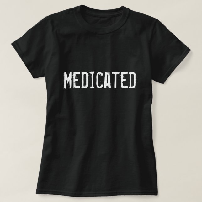 Medicated T-Shirt (Design Front)