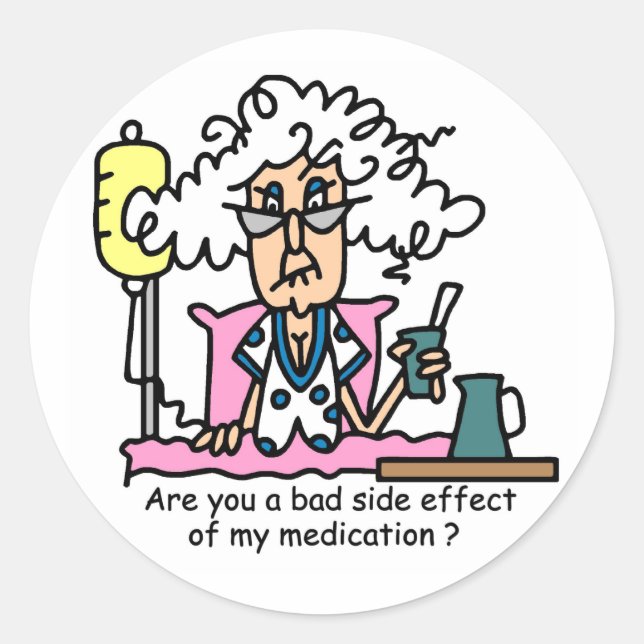 Medication Side Effect Humour Classic Round Sticker (Front)