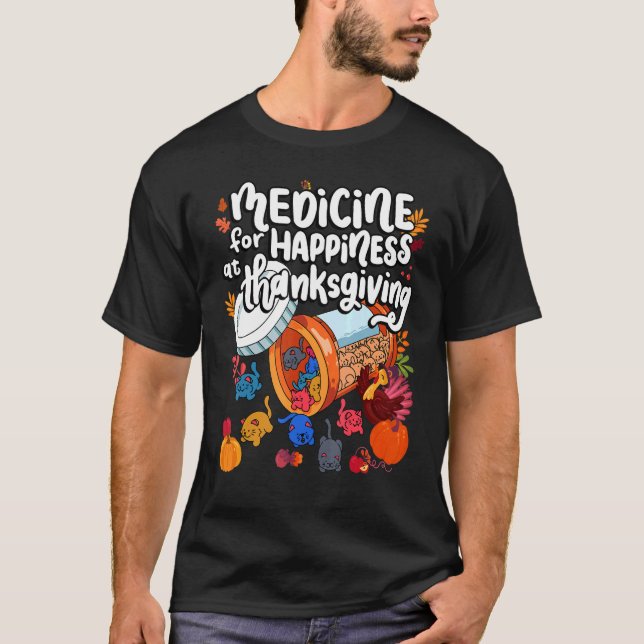 Medicine For Happiness At Thanksgiving Cat Gummies T-Shirt (Front)