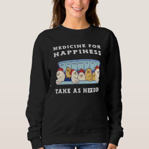 Medicine for Happiness Chickens Sweatshirt