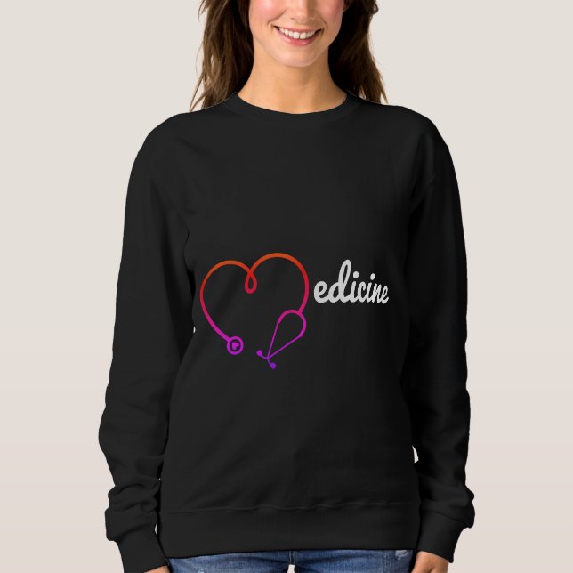 Medicine heart stethoscope medical doctor gift sweatshirt (Front)