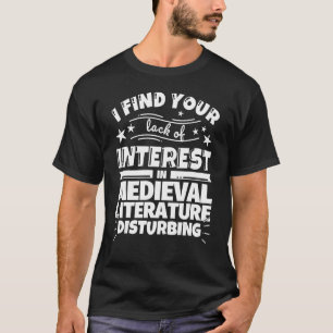 Medieval Literature Funny Lack of Interest T-Shirt