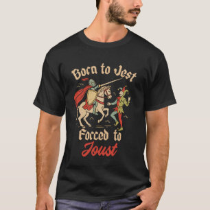 Medieval Vintage Knight Jester Born to Jest Forced T-Shirt