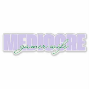 Mediocre Gamer Wife (I Try!)