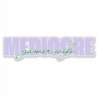 Mediocre Gamer Wife (I Try!)