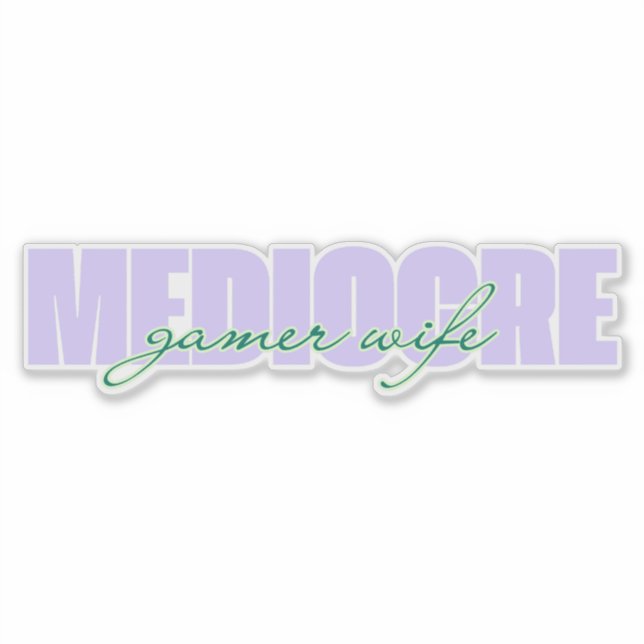 Mediocre Gamer Wife (I Try!) (Front)