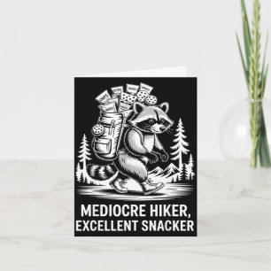 Mediocre hiker excellent snacker funny raccoon card