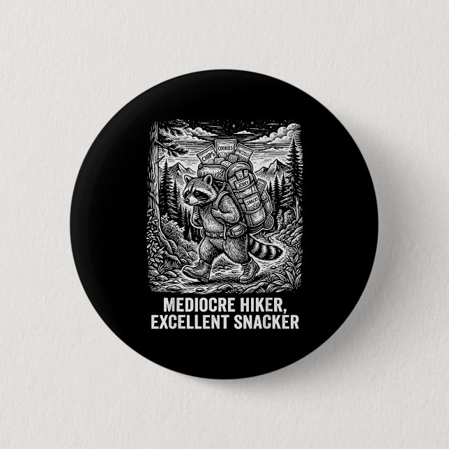 Mediocre hiker excellent snacker funny racoon 6 cm round badge (Front)