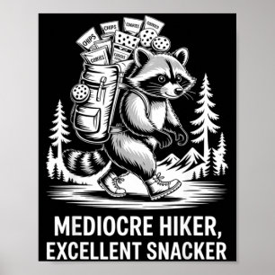 Mediocre hiker excellent snacker funny racoon poster