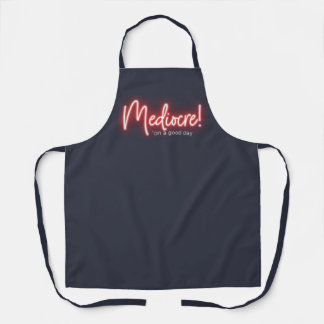 Mediocre on a Good Day apron
