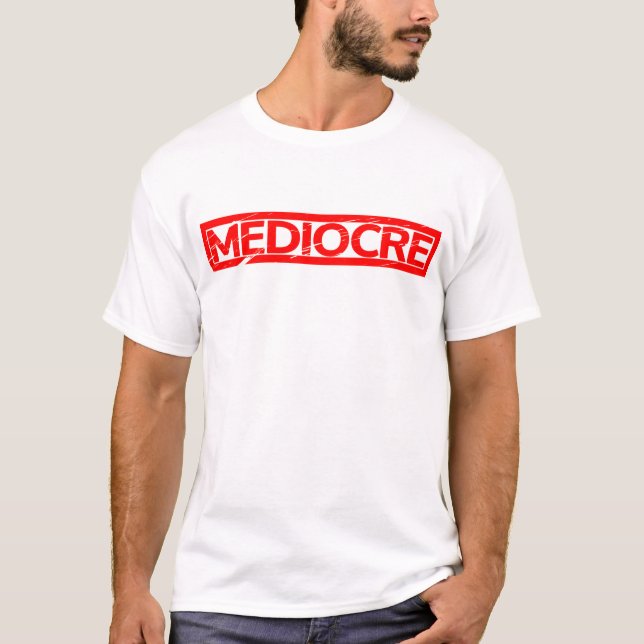 Mediocre Stamp T-Shirt (Front)