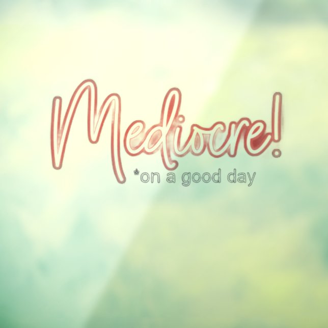 Mediocre! transparent window cling (Sheet 3)